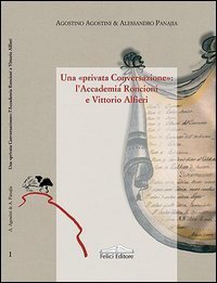 Una &laquo;privata conversazione&raquo;. L'Accademia Roncioni e Vittorio Alfieri