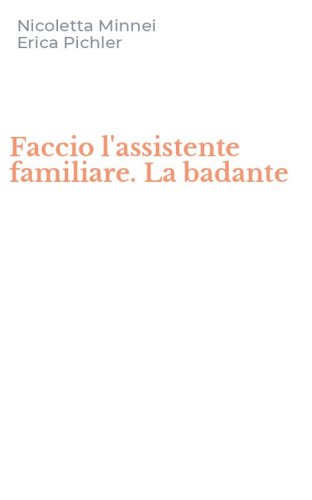 Faccio l'assistente familiare. La badante