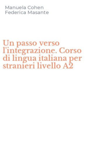 Un passo verso l'integrazione. Corso di lingua italiana per stranieri livello A2