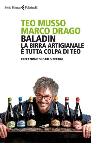 Baladin. La birra artigianale &egrave; tutta colpa di Teo