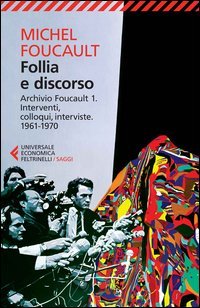 Follia e discorso. Archivio Foucault - SCRITTURA, DISCORSO.