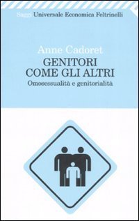Genitori come gli altri. Omosessualit&agrave; e genitorialit&agrave;