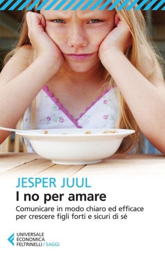 I no per amare. Comunicare in modo chiaro ed efficace per crescere figli forti e sicuri di s&eacute;