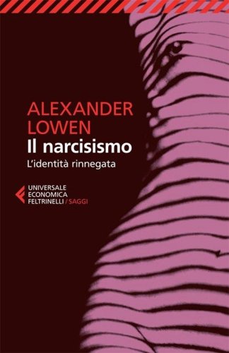 Il narcisismo. L'identit&agrave; rinnegata