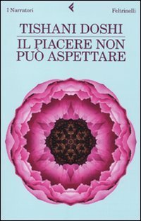 Il piacere non pu&ograve; aspettare