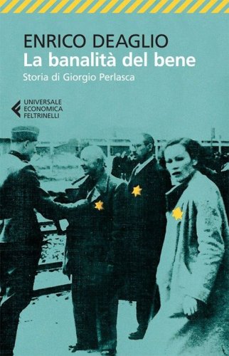 La banalit&agrave; del bene. Storia di Giorgio Perlasca