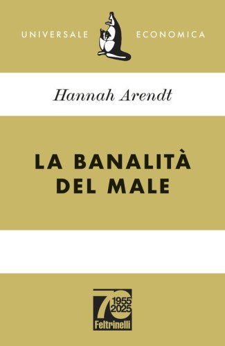 La banalit&agrave; del male. Ediz. 70&deg; anniversario
