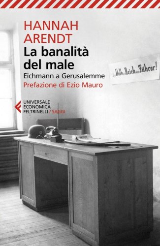 La banalit&agrave; del male. Eichmann a Gerusalemme
