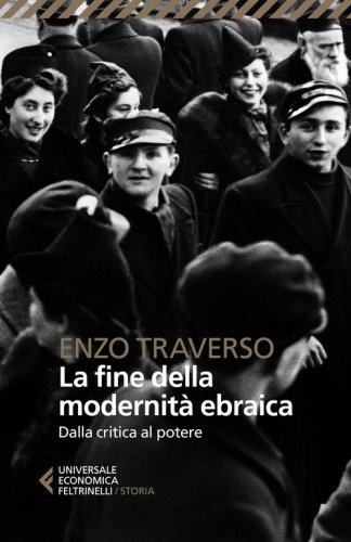 La fine della modernit&agrave; ebraica. Dalla critica al potere