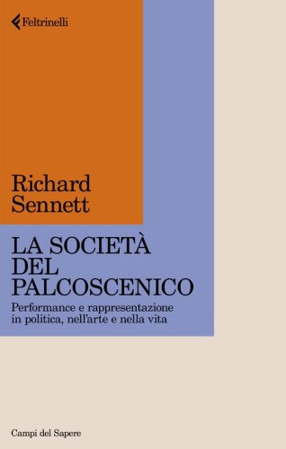 La societ&agrave; del palcoscenico. Performance e rappresentazione in politica, nell'arte e nella vita