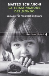 La terza nazione del mondo. I disabili tra pregiudizio e realt&agrave;