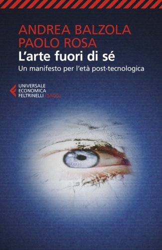 L'arte fuori di s&eacute;. Un manifesto per l'et&agrave; post-tecnologica