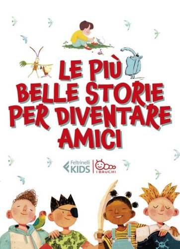 Le pi&ugrave; belle storie per diventare amici: L&igrave; e L&ugrave;-Il giorno che mi sono svegliato piccolo-Tutta colpa della coda-Pigiama party con i mostri