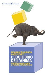 L'equilibrio dell'anima. Perch&eacute; l'uguaglianza ci farebbe vivere meglio
