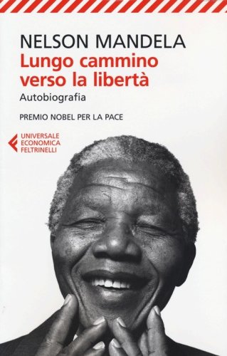 Lungo cammino verso la libert&agrave;. Autobiografia