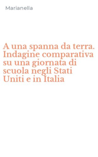 A una spanna da terra. Indagine comparativa su una giornata di scuola negli Stati Uniti e in Italia