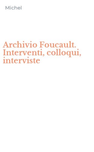 Archivio Foucault. Interventi, colloqui, interviste