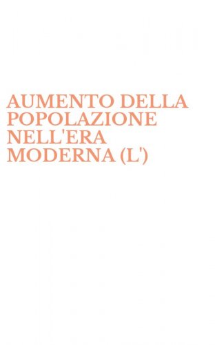 AUMENTO DELLA POPOLAZIONE NELL'ERA MODERNA (L')