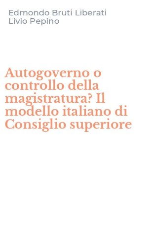 Autogoverno o controllo della magistratura? Il modello italiano di Consiglio superiore - SUPERIORE