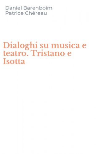 Dialoghi su musica e teatro. Tristano e Isotta