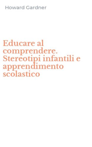 Educare al comprendere. Stereotipi infantili e apprendimento scolastico