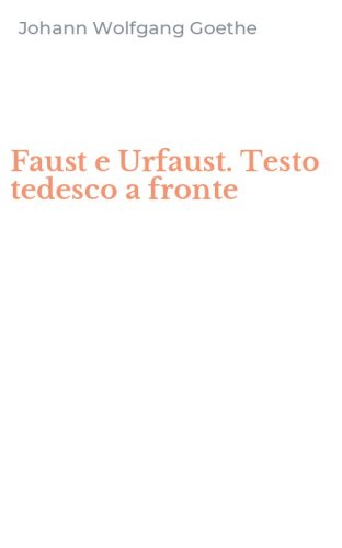 Faust e Urfaust. Testo tedesco a fronte