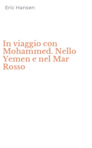 In viaggio con Mohammed. Nello Yemen e nel Mar Rosso