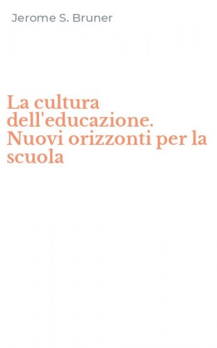 La cultura dell'educazione. Nuovi orizzonti per la scuola