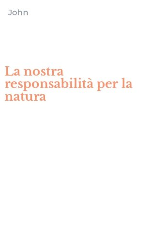 La nostra responsabilit&agrave; per la natura