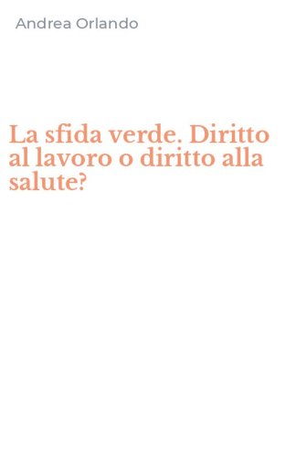 La sfida verde. Diritto al lavoro o diritto alla salute?