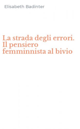 La strada degli errori. Il pensiero femminnista al bivio