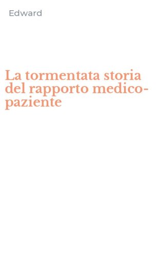 La tormentata storia del rapporto medico-paziente