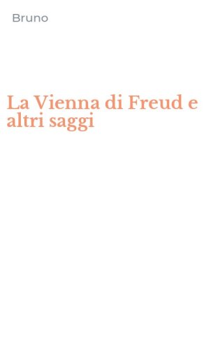 La Vienna di Freud e altri saggi