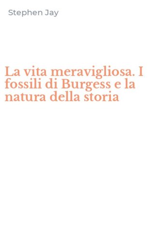 La vita meravigliosa. I fossili di Burgess e la natura della storia