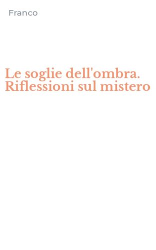 Le soglie dell'ombra. Riflessioni sul mistero