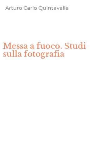 Messa a fuoco. Studi sulla fotografia