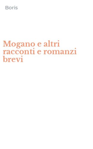 Mogano e altri racconti e romanzi brevi