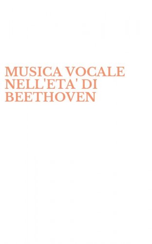 MUSICA VOCALE NELL'ETA' DI BEETHOVEN