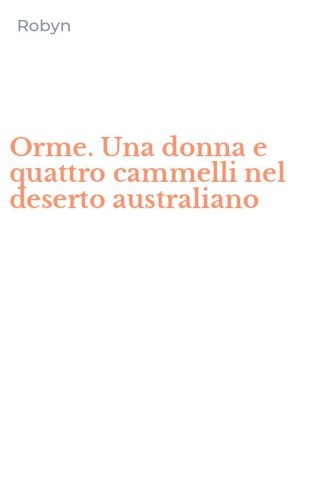 Orme. Una donna e quattro cammelli nel deserto australiano