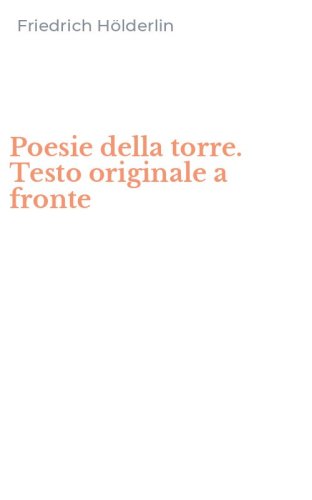 Poesie della torre. Testo originale a fronte