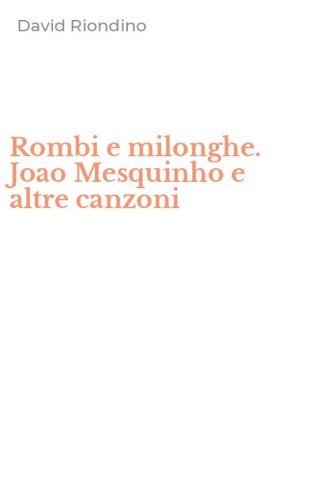 Rombi e milonghe. Joao Mesquinho e altre canzoni