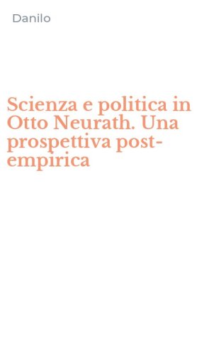 Scienza e politica in Otto Neurath. Una prospettiva post-empirica