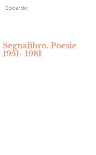 Segnalibro. Poesie 1951-1981