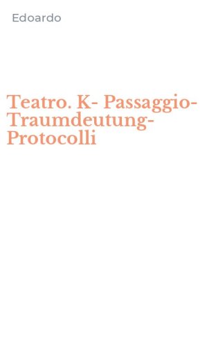 Teatro. K-Passaggio-Traumdeutung-Protocolli