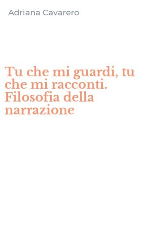 Tu che mi guardi, tu che mi racconti. Filosofia della narrazione