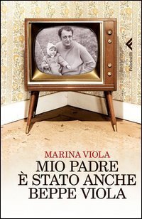 Mio padre &egrave; stato anche Beppe Viola