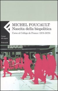 Nascita della biopolitica. Corso al Coll&egrave;ge de France (1978-1979)