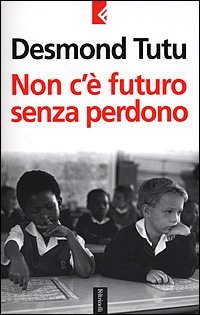Non c'&egrave; futuro senza perdono