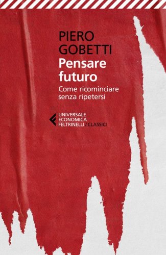 Pensare futuro. Come ricominciare senza ripetersi