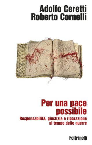 Per una pace possibile. Responsabilit&agrave;, giustizia e riparazione al tempo delle guerre